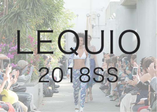 LEQUIO 2018-SS COLLECTION